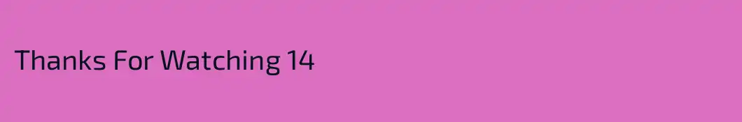 Thanks For Watching 14